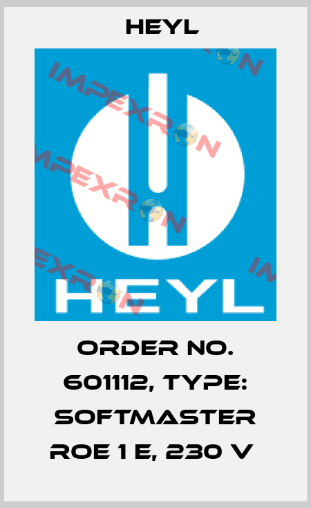 Order No. 601112, Type: SOFTMASTER ROE 1 E, 230 V  Heyl