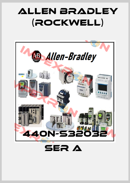 440N-S32032 SER A  Allen Bradley (Rockwell)