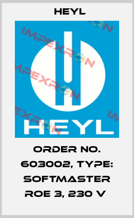 Order No. 603002, Type: SOFTMASTER ROE 3, 230 V  Heyl
