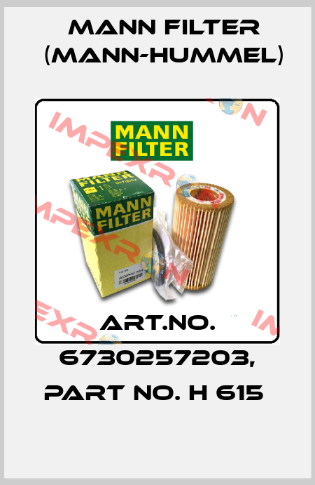 Art.No. 6730257203, Part No. H 615  Mann Filter (Mann-Hummel)