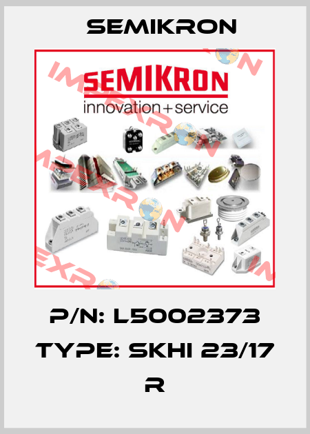 P/N: L5002373 Type: SKHI 23/17 R Semikron