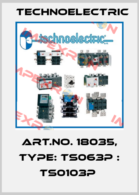 Art.No. 18035, Type: TS063P : TS0103P  Technoelectric