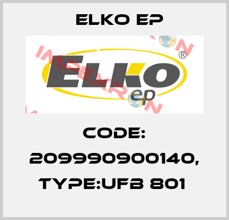 Code: 209990900140, Type:UFB 801  Elko EP