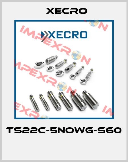 TS22C-5NOWG-S60  Xecro