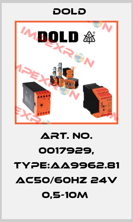 Art. No. 0017929, Type:AA9962.81 AC50/60HZ 24V 0,5-10M  Dold
