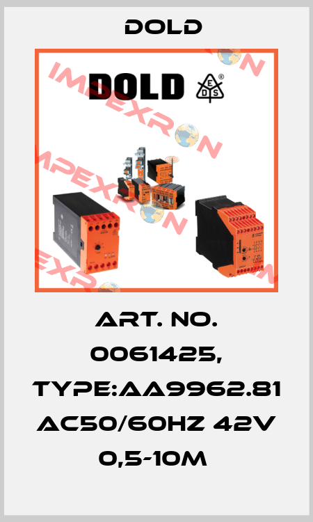 Art. No. 0061425, Type:AA9962.81 AC50/60HZ 42V 0,5-10M  Dold