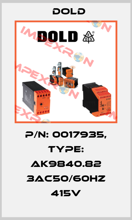 p/n: 0017935, Type: AK9840.82 3AC50/60HZ 415V Dold