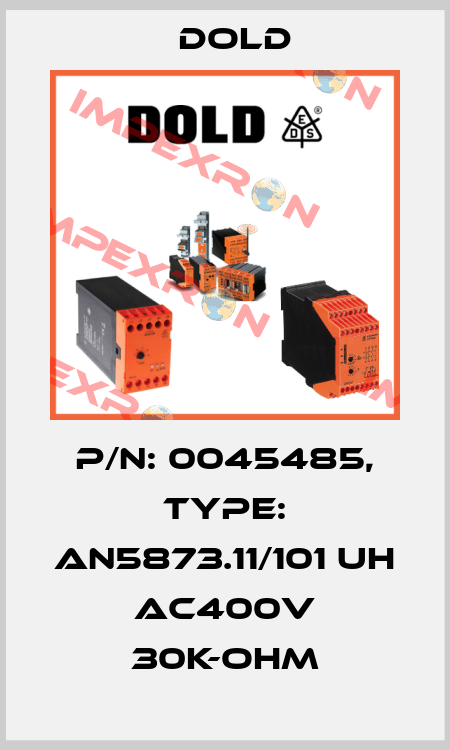 p/n: 0045485, Type: AN5873.11/101 UH AC400V 30K-OHM Dold