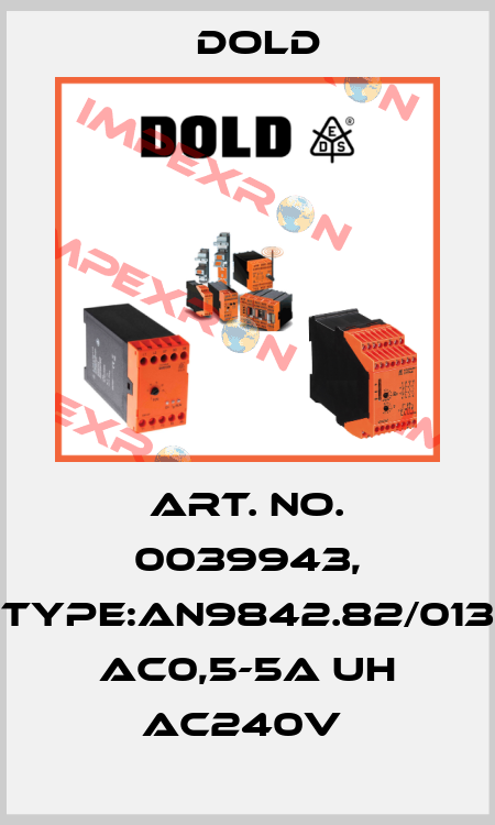 Art. No. 0039943, Type:AN9842.82/013 AC0,5-5A UH AC240V  Dold