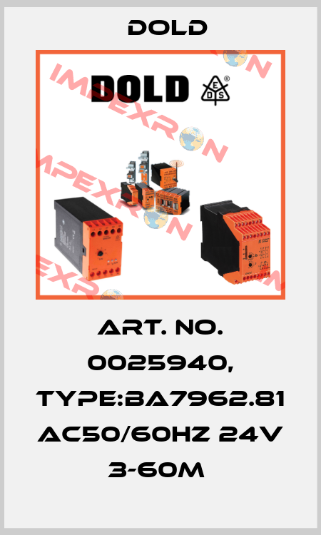 Art. No. 0025940, Type:BA7962.81 AC50/60HZ 24V 3-60M  Dold