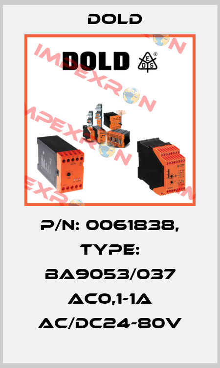 p/n: 0061838, Type: BA9053/037 AC0,1-1A AC/DC24-80V Dold