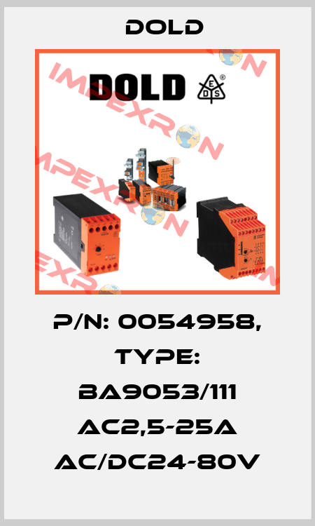 p/n: 0054958, Type: BA9053/111 AC2,5-25A AC/DC24-80V Dold