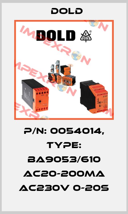 p/n: 0054014, Type: BA9053/610 AC20-200mA AC230V 0-20S Dold
