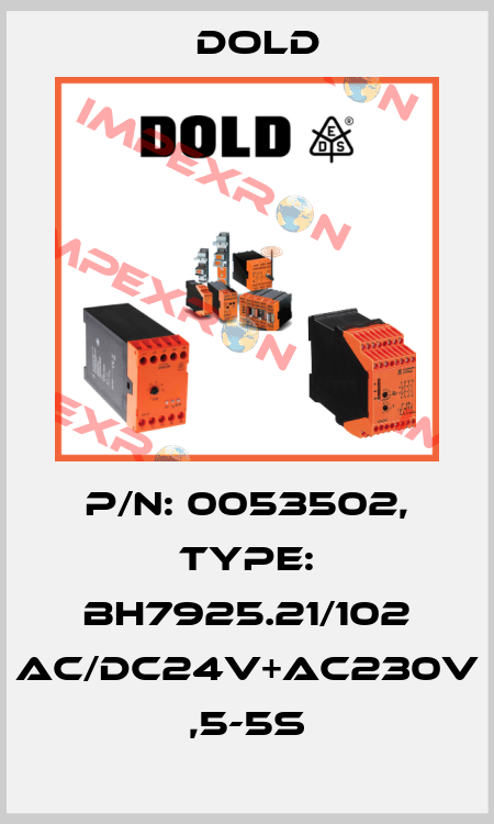 p/n: 0053502, Type: BH7925.21/102 AC/DC24V+AC230V ,5-5S Dold