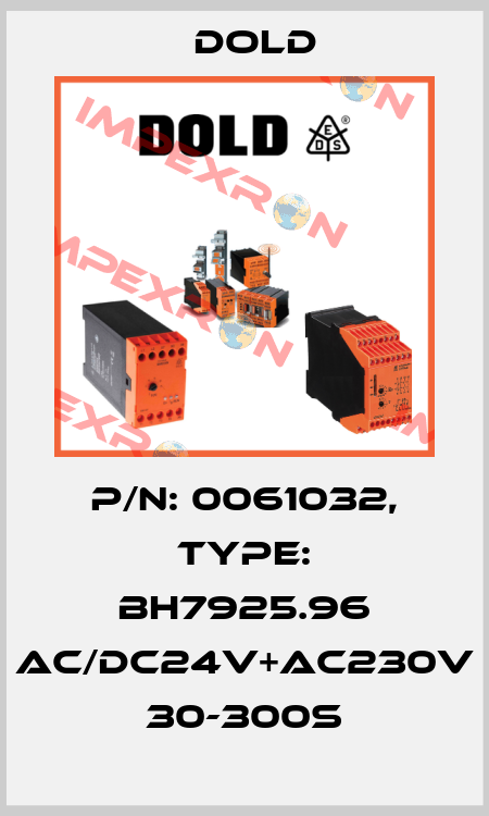 p/n: 0061032, Type: BH7925.96 AC/DC24V+AC230V 30-300S Dold