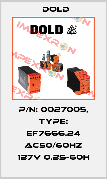 p/n: 0027005, Type: EF7666.24 AC50/60HZ 127V 0,2S-60H Dold