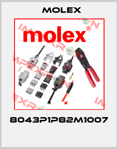8043P1P82M1007  Molex