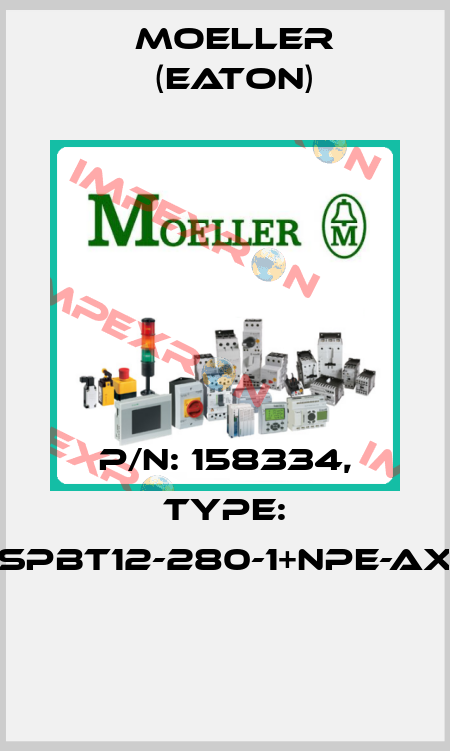 P/N: 158334, Type: SPBT12-280-1+NPE-AX  Moeller (Eaton)