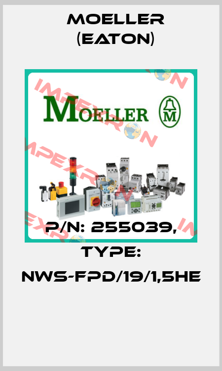 P/N: 255039, Type: NWS-FPD/19/1,5HE  Moeller (Eaton)