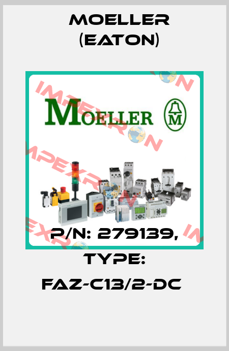 P/N: 279139, Type: FAZ-C13/2-DC  Moeller (Eaton)