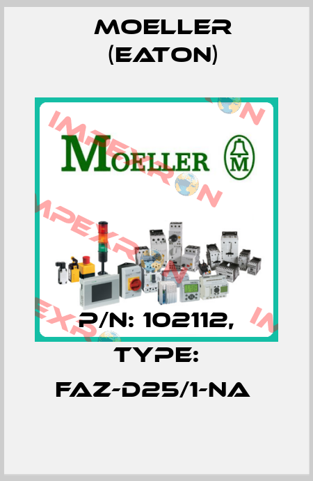 P/N: 102112, Type: FAZ-D25/1-NA  Moeller (Eaton)