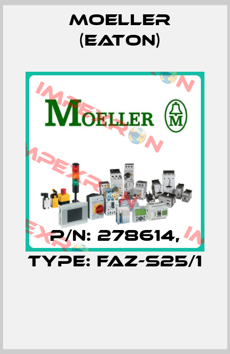 P/N: 278614, Type: FAZ-S25/1  Moeller (Eaton)