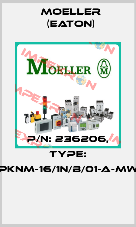 P/N: 236206, Type: PKNM-16/1N/B/01-A-MW  Moeller (Eaton)