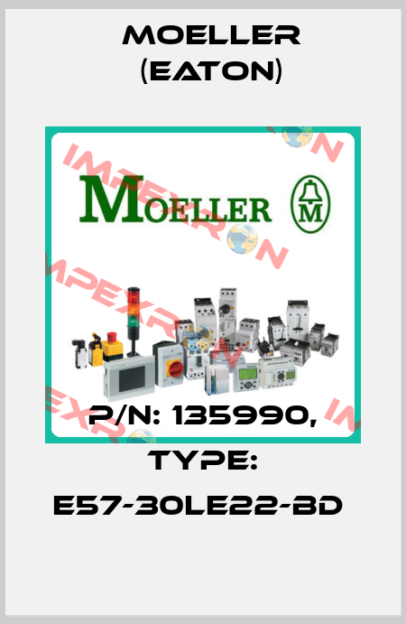 P/N: 135990, Type: E57-30LE22-BD  Moeller (Eaton)