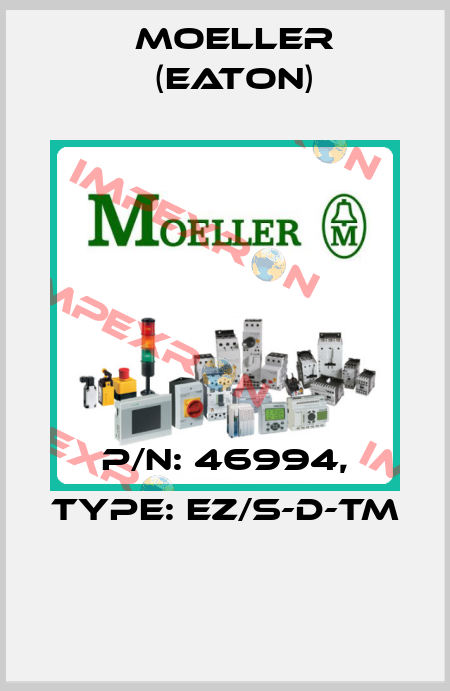 P/N: 46994, Type: EZ/S-D-TM  Moeller (Eaton)