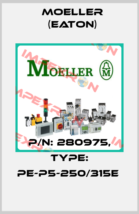 P/N: 280975, Type: PE-P5-250/315E  Moeller (Eaton)