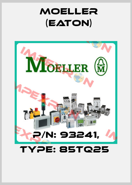 P/N: 93241, Type: 85TQ25  Moeller (Eaton)