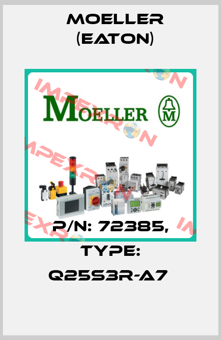 P/N: 72385, Type: Q25S3R-A7  Moeller (Eaton)