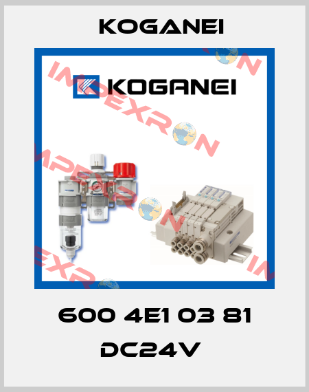 600 4E1 03 81 DC24V  Koganei