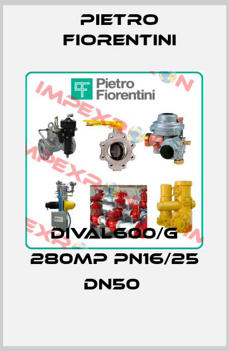 DIVAL600/G 280MP PN16/25 DN50  Pietro Fiorentini
