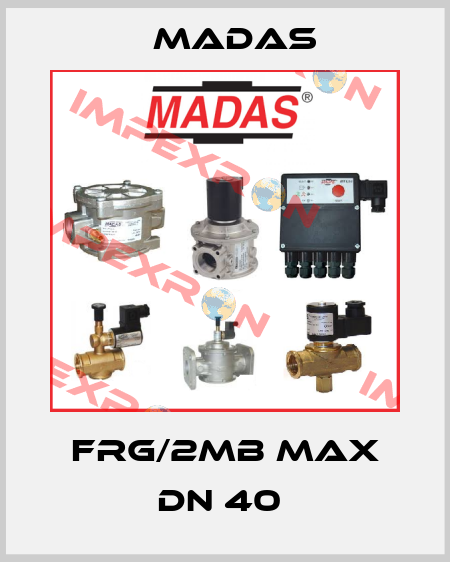 FRG/2MB MAX DN 40  Madas