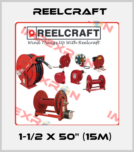 1-1/2 X 50" (15M)  Reelcraft