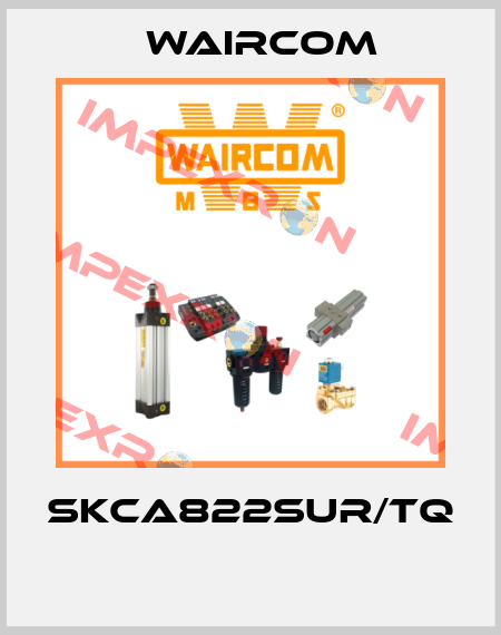 SKCA822SUR/TQ  Waircom