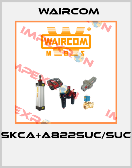 SKCA+A822SUC/SUC  Waircom