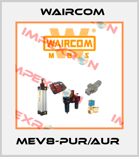 MEV8-PUR/AUR  Waircom