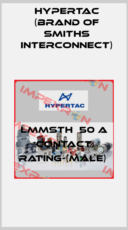 LMMSTH  50 A CONTACT RATING-(MALE)  Hypertac (brand of Smiths Interconnect)