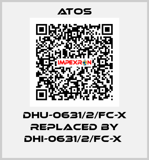 DHU-0631/2/FC-X REPLACED BY DHI-0631/2/FC-X  Atos