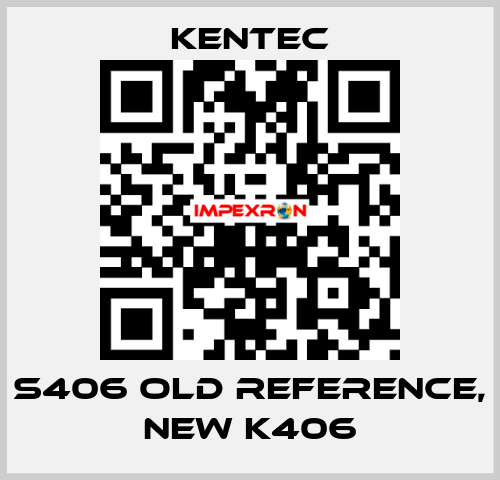 S406 old reference, new K406 Kentec