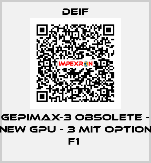 GEPIMAX-3 OBSOLETE - NEW GPU - 3 MIT OPTION F1  Deif