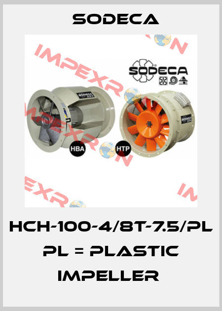 HCH-100-4/8T-7.5/PL  PL = PLASTIC IMPELLER  Sodeca