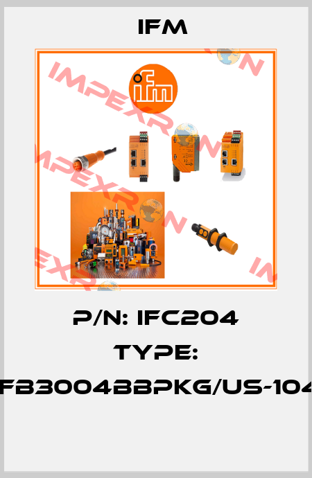 P/N: IFC204 Type: IFB3004BBPKG/US-104  Ifm