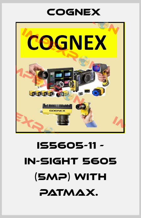 IS5605-11 - IN-SIGHT 5605 (5MP) WITH PATMAX.  Cognex