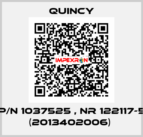 P/N 1037525 , Nr 122117-5 (2013402006)  Quincy