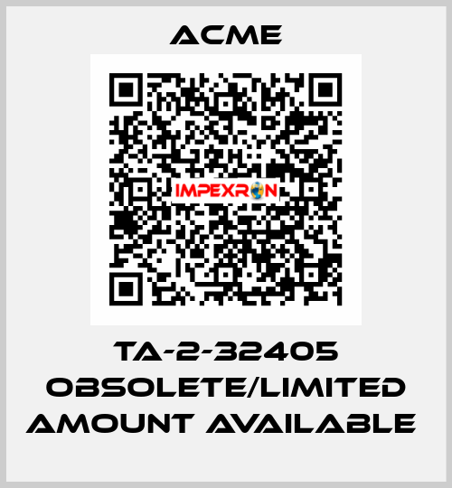 TA-2-32405 obsolete/limited amount available  Acme