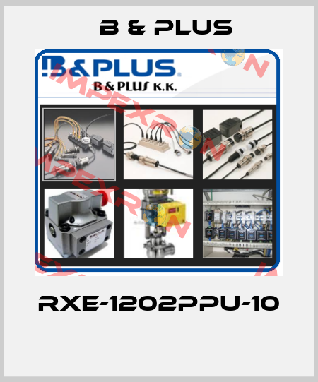 RXE-1202PPU-10  B & PLUS