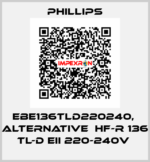 EBE136TLD220240,  alternative  HF-R 136 TL-D EII 220-240V  Phillips
